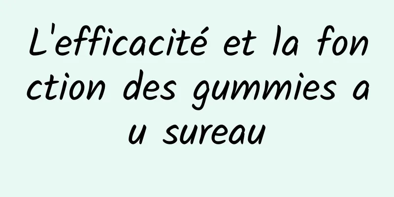 L'efficacité et la fonction des gummies au sureau