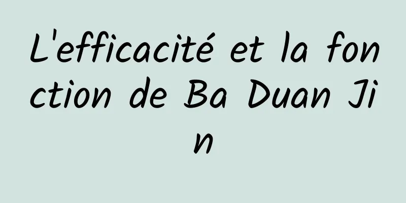 L'efficacité et la fonction de Ba Duan Jin