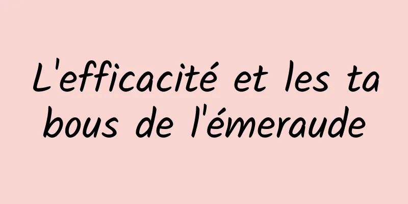 L'efficacité et les tabous de l'émeraude