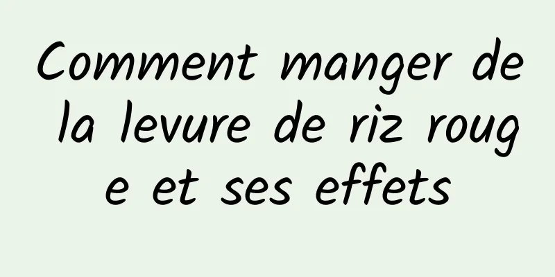 Comment manger de la levure de riz rouge et ses effets