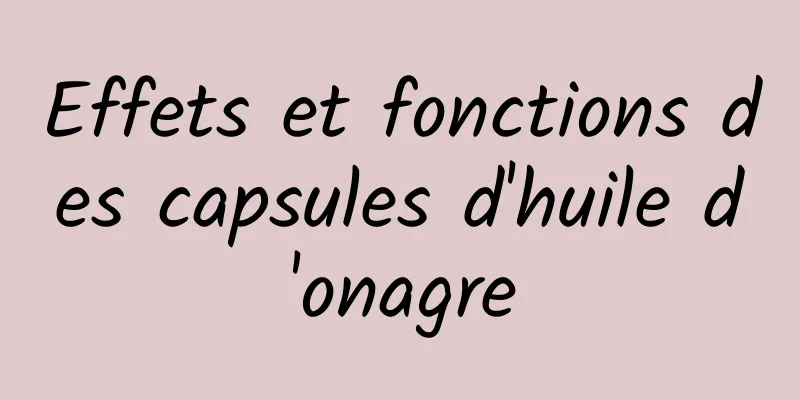 Effets et fonctions des capsules d'huile d'onagre