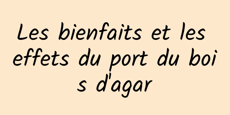 Les bienfaits et les effets du port du bois d'agar