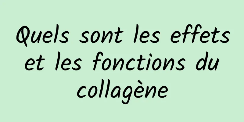 Quels sont les effets et les fonctions du collagène