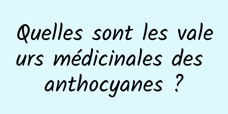 Quelles sont les valeurs médicinales des anthocyanes ?