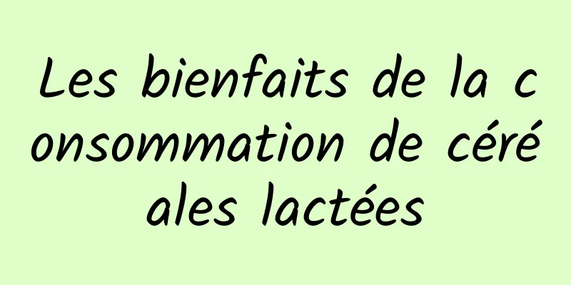 Les bienfaits de la consommation de céréales lactées