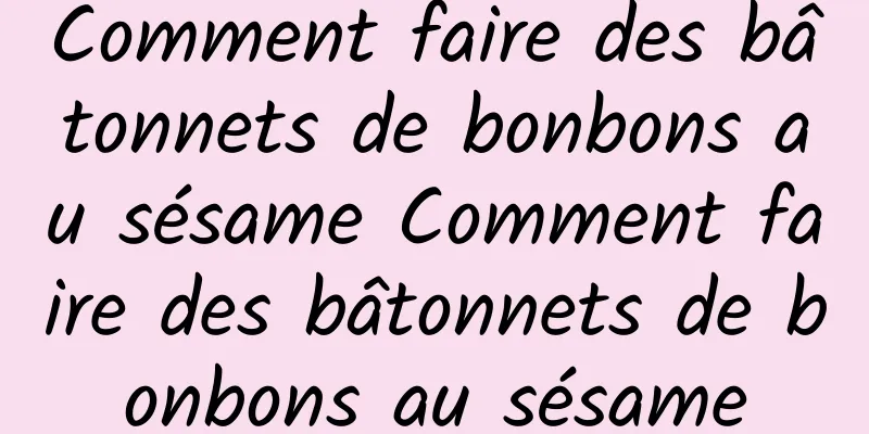 Comment faire des bâtonnets de bonbons au sésame Comment faire des bâtonnets de bonbons au sésame