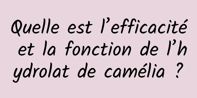 Quelle est l’efficacité et la fonction de l’hydrolat de camélia ?