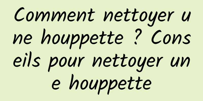 Comment nettoyer une houppette ? Conseils pour nettoyer une houppette