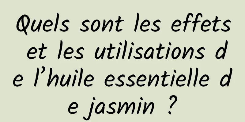 Quels sont les effets et les utilisations de l’huile essentielle de jasmin ?