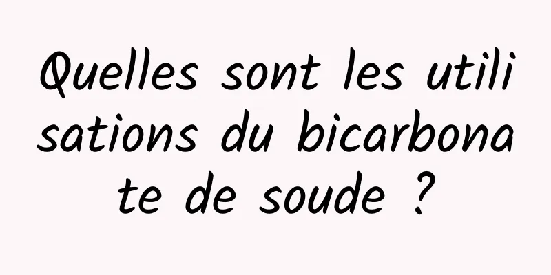 Quelles sont les utilisations du bicarbonate de soude ?