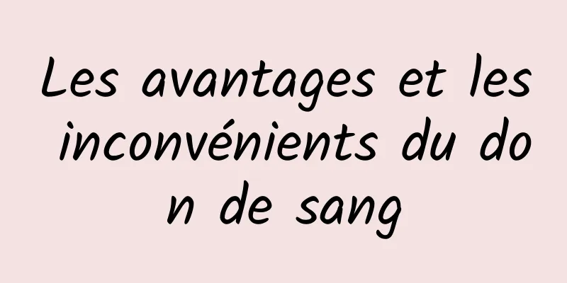 Les avantages et les inconvénients du don de sang