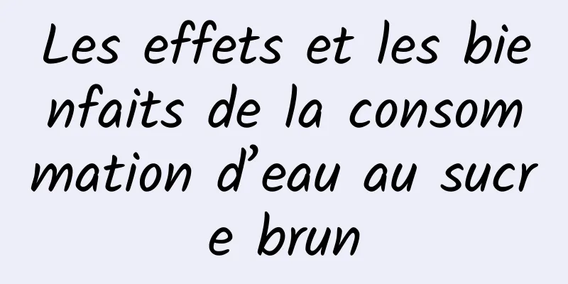 Les effets et les bienfaits de la consommation d’eau au sucre brun