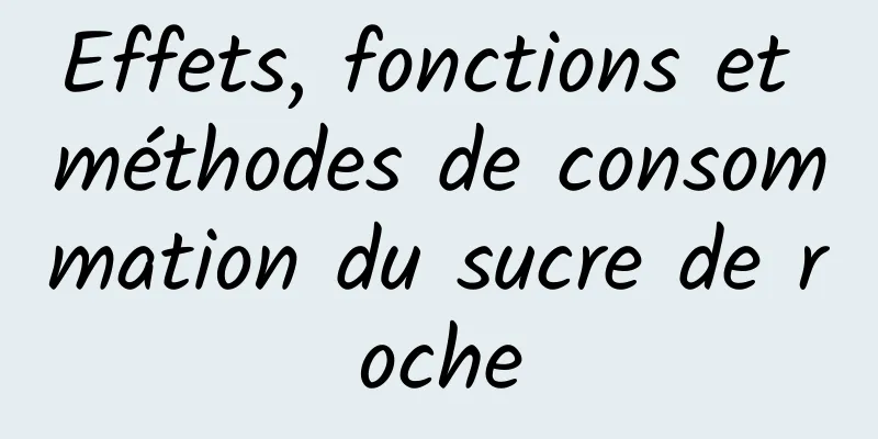 Effets, fonctions et méthodes de consommation du sucre de roche