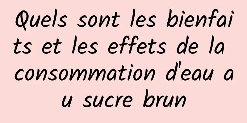 Quels sont les bienfaits et les effets de la consommation d'eau au sucre brun