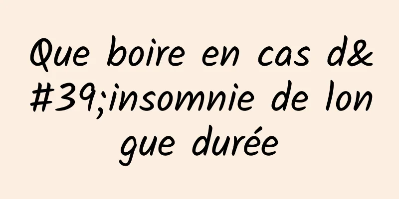 Que boire en cas d'insomnie de longue durée