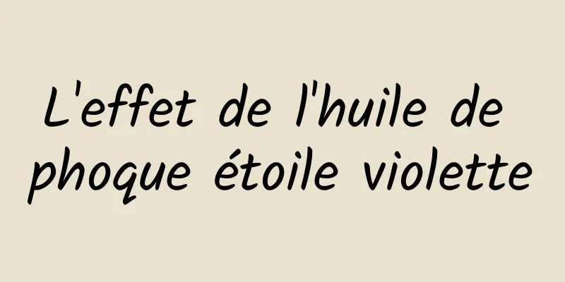 L'effet de l'huile de phoque étoile violette