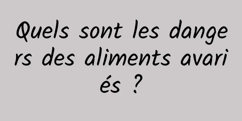 Quels sont les dangers des aliments avariés ?