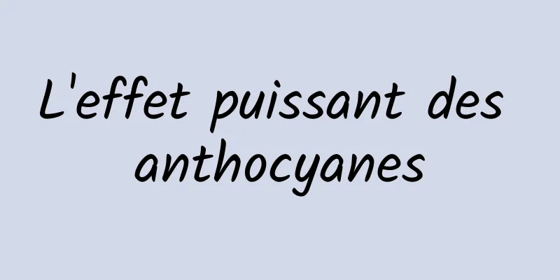 L'effet puissant des anthocyanes