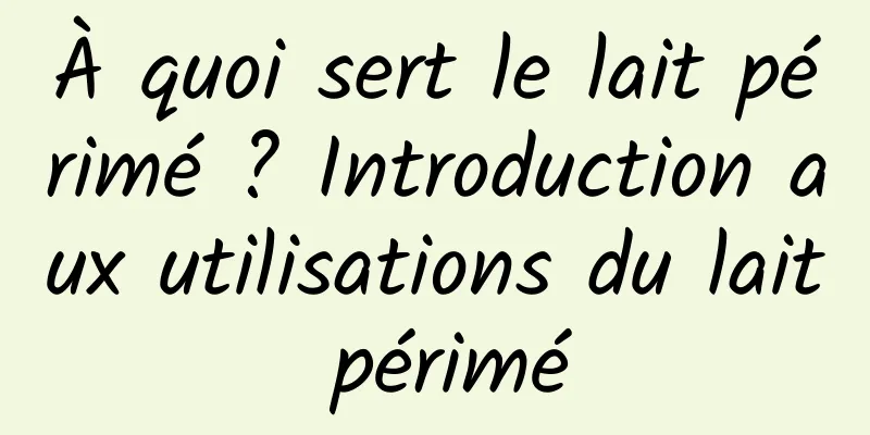 À quoi sert le lait périmé ? Introduction aux utilisations du lait périmé