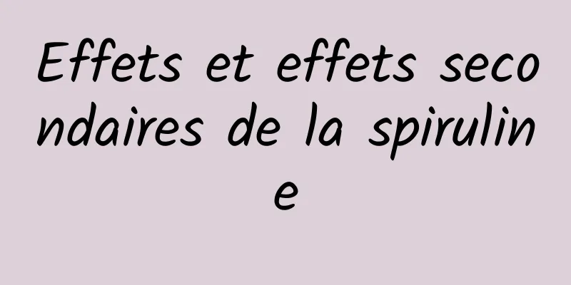 Effets et effets secondaires de la spiruline