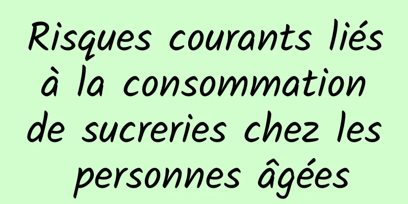 Risques courants liés à la consommation de sucreries chez les personnes âgées