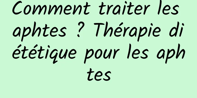 Comment traiter les aphtes ? Thérapie diététique pour les aphtes