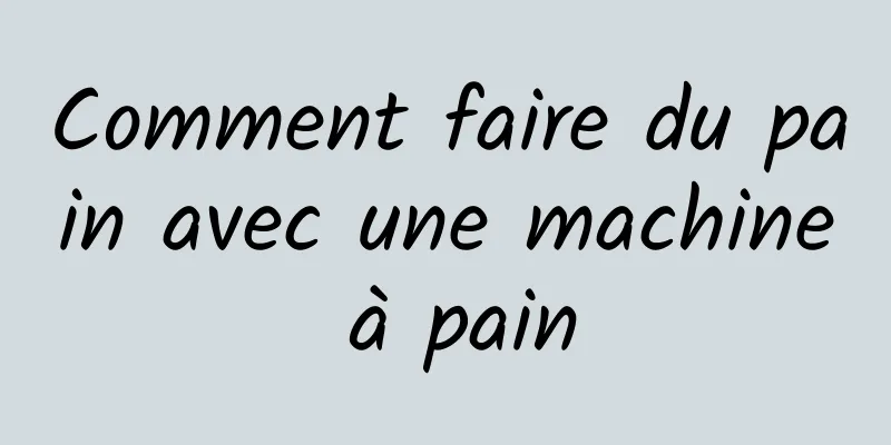 Comment faire du pain avec une machine à pain