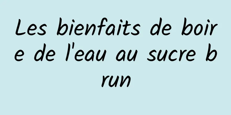 Les bienfaits de boire de l'eau au sucre brun