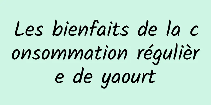 Les bienfaits de la consommation régulière de yaourt