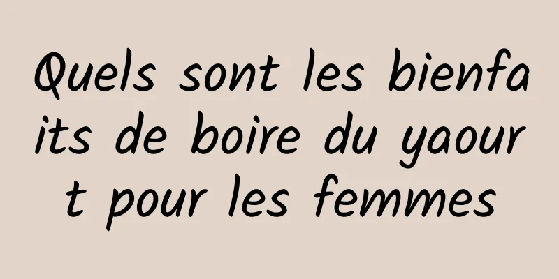 Quels sont les bienfaits de boire du yaourt pour les femmes