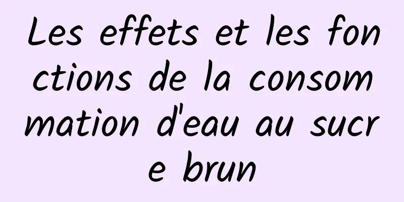 Les effets et les fonctions de la consommation d'eau au sucre brun