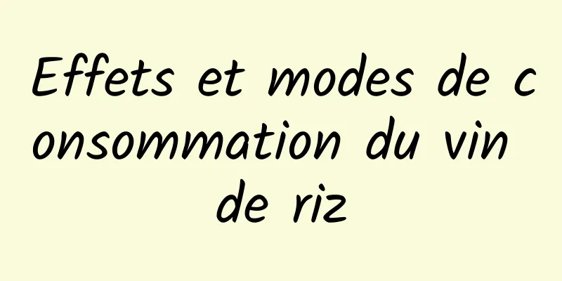 Effets et modes de consommation du vin de riz