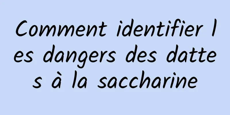 Comment identifier les dangers des dattes à la saccharine