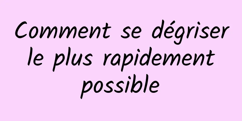 Comment se dégriser le plus rapidement possible