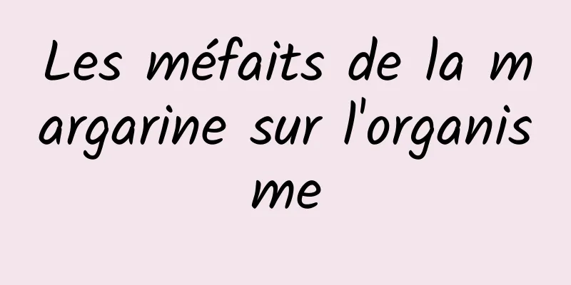 Les méfaits de la margarine sur l'organisme