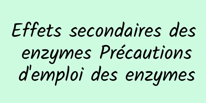 Effets secondaires des enzymes Précautions d'emploi des enzymes