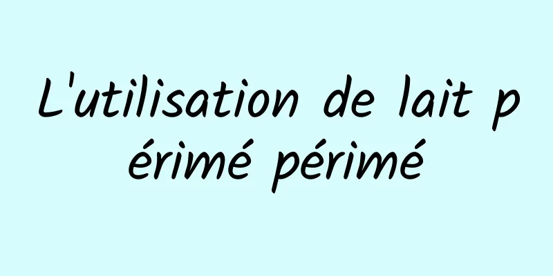 L'utilisation de lait périmé périmé