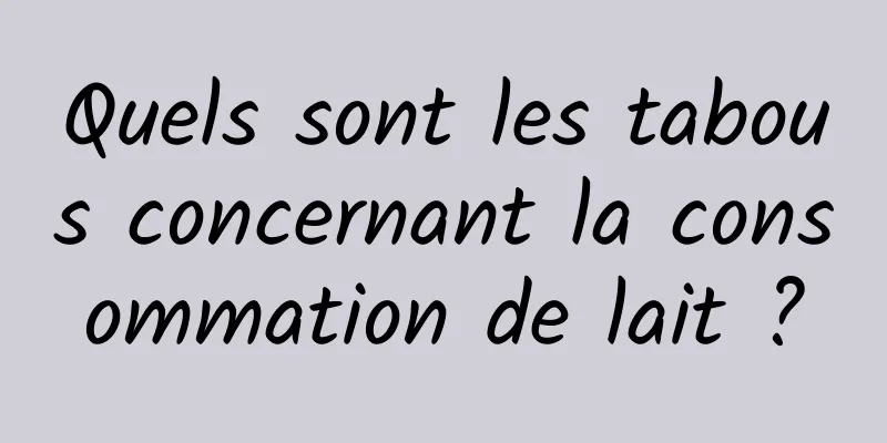 Quels sont les tabous concernant la consommation de lait ?