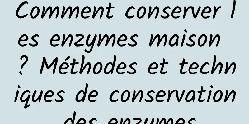 Comment conserver les enzymes maison ? Méthodes et techniques de conservation des enzymes