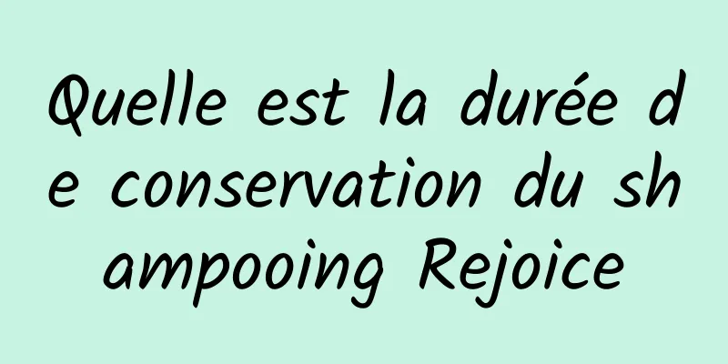 Quelle est la durée de conservation du shampooing Rejoice