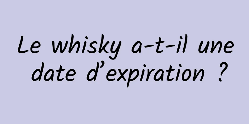 Le whisky a-t-il une date d’expiration ?