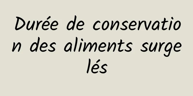 Durée de conservation des aliments surgelés