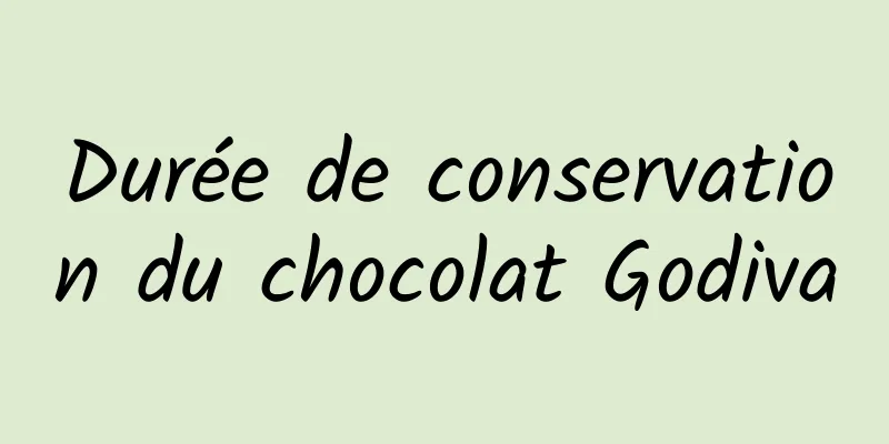 Durée de conservation du chocolat Godiva