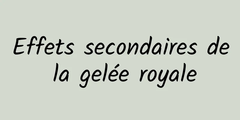 Effets secondaires de la gelée royale